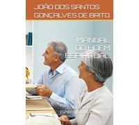 MANUAL DO HOEM ESPIRITUAL: COMO DESENVOLVER A ESPIRITUALIDADE HUMANA