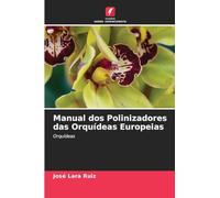 Manual dos Polinizadores das Orquídeas Europeias: Orquídeas