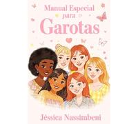 Manual Especial para Garotas: A Self-Care and Inspiration Guide for Teen Girls (Portuguese Edition): Boosting self-esteem, friendships, studies, ... guide for teenage girls in Portuguese.