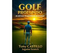 MANUAL EXPRÉS DEL GOLF - GOLF PROFUNDO: MI MÉTODO DE ENSEÑANZA REVELADOR