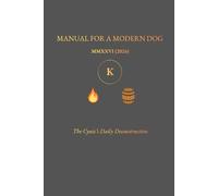 Manual For A Modern Dog: Edition MMXXVI: The Cynic’s Daily Deconstruction (2026 Journal)