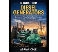 Manual for Diesel Generators: Engineering Principles, Installation Practices, and Long-Term Reliability