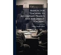 Manual for Teachers, to Accompany Prang's Aids for Object-teaching