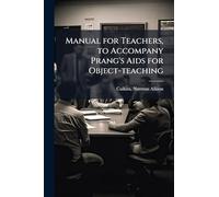 Manual for Teachers, to Accompany Prang's Aids for Object-teaching