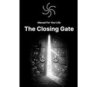 Manual For Your Life: The Closing Gate