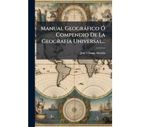 Manual Geogràfico Ã" Compendio De La Geografia Universal...