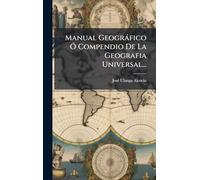 Manual Geogràfico Ã" Compendio De La Geografia Universal...