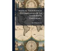 Manual Geogràfico Ã" Compendio De La Geografia Universal...