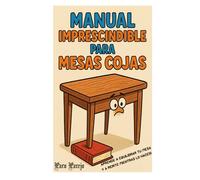 Manual imprescindible para mesas cojas: Cómo convertir cualquier mesa en un templo de equilibrio (o al menos intentarlo)