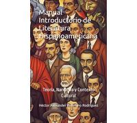 Manual Introductorio de Literatura Hispanoamericana: Teoría, Narrativa y Contexto Cultural
