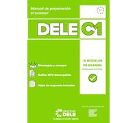 Manual Objetivo DELE C1 - Manual 100% Actualizado para preparar el Examen DELE C1: Manual de preparación al Diploma de Español como Lengua Extranjera (DELE C1)