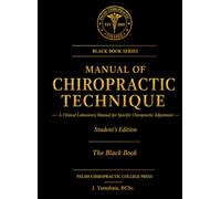 MANUAL OF CHIROPRACTIC TECHNIQUE: A Clinical Laboratory Manual for Specific Chiropractic Adjustment