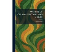 Manual of Cultivated Trees and Shrubs