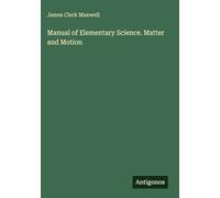 Manual of Elementary Science. Matter and Motion