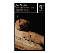 Manual of English Grammar and Composition: Volume 1