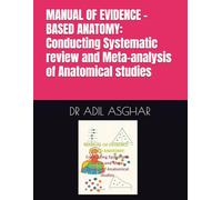 MANUAL OF EVIDENCE -BASED ANATOMY: Conducting Systematic review and Meta-analysis of Anatomical studies