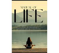 Manual of Life: A Guide to Emotional Wellness and Self-Discovery