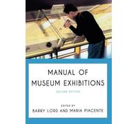 [(Manual of Museum Exhibitions)] [ Edited by Barry Lord, Edited by Maria Piacente ] [April, 2014]