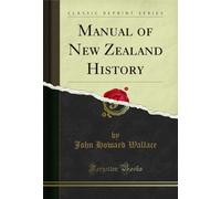 Manual of New Zealand History (Classic Reprint)
