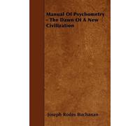 Manual Of Psychometry - The Dawn Of A New Civilization (Tascabile)