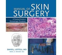 Manual of Skin Surgery: A Practical Guide to Dermatologic Procedures