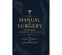 Manual of Surgery Volume Second: Extremities-Head-Neck.