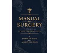 Manual of Surgery Volume Second: Extremities-Head-Neck.