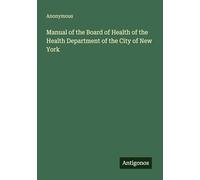 Manual of the Board of Health of the Health Department of the City of New York