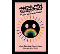 Manual para deprimirnos (y cómo dejar de hacerlo): Saga: Manuales para (dejar de) romernos la madre