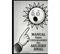 Manual para exploradores del agujero anal
