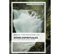 Manual Para Ministrar los Dones Espirituales