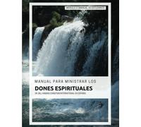 Manual Para Ministrar los Dones Espirituales Modulo 2: Manual de Estudiante