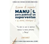 Manual para publicar un superventas: "Guía Completa de Autopublicación, Marca Personal y Estrategias de Venta para Triunfar en tu Viaje Literario"