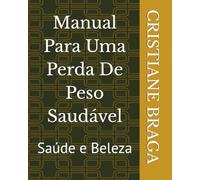 Manual Para Uma Perda De Peso Saudável: Saúde e Beleza