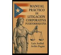 MANUAL PRÁCTICO DE LITIGACIÓN CORPORATIVA PUERTORRIQUEÑA