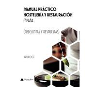 Manual Práctico HOSTELERÍA Y RESTAURACIÓN España (Preguntas y Respuestas)