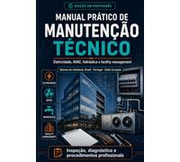 Manual Prático de Manutenção Técnica: Elétrica, AVAC, Hidráulica e Facility Management