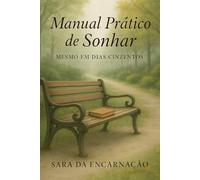 Manual Prático de Sonhar: Mesmo em Dias Cinzentos