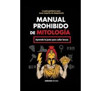 Manual Prohibido de Mitología: Mitos griegos, nórdicos y egipcios contados con humor ácido y frases killer