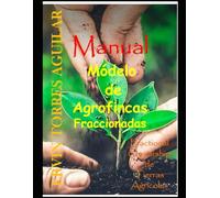 Manual sobre el Modelo de Agrofincas Fraccionadas: Fractional Ownership de Tierras Agrícolas