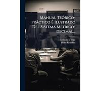 Manual TeÃ3rico-pràctico É Ilustrado Del Sistema Metrico-decimal...