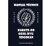 Manual Técnico: Karate-Do Goju-Ryu Seigokan