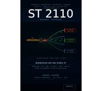 "Manual Técnico ST 2110": "Guia Prático para Implementação de Redes IP em Broadcast: Dominando o SMPTE ST 2110"