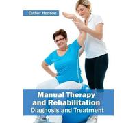 Manual Therapy and Rehabilitation: Diagnosis and Treatment (Copertina rigida)