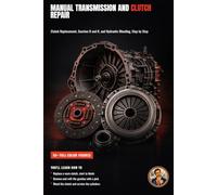 Manual Transmission and Clutch Repair: A Hands-On Guide to Gearboxes and Clutches