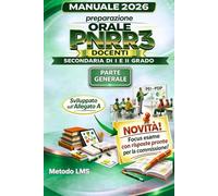 Manuale 2026 Preparazione Orale PNRR3 Docenti: Secondaria di I e II Grado - Parte Generale (Allegato A): Strategie Inclusive, Legislazione, Metodologie Didattiche e Focus Esame.