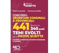 Manuale 441 segretari comunali e provinciali per le prove scritte 2025. Con tracce su argomenti di carattere giuridico e di carattere economico-finanziario