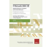 Manuale ABA-VB. Applied behavior analysis and verbal behavior. Fondamenti, tecniche e programmi di intervento