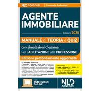 Manuale agente immobiliare 2025. Teoria e quiz. Con simulazioni di esame per l'abilitazione alla professione e con segnalazione delle precedenti tracce