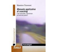 Manuale applicativo di coaching. Casi aziendali, esperienze ed esercizi pratici
